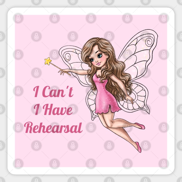 I Can't I Have Rehearsal Fairy Magnet by AGirlWithGoals